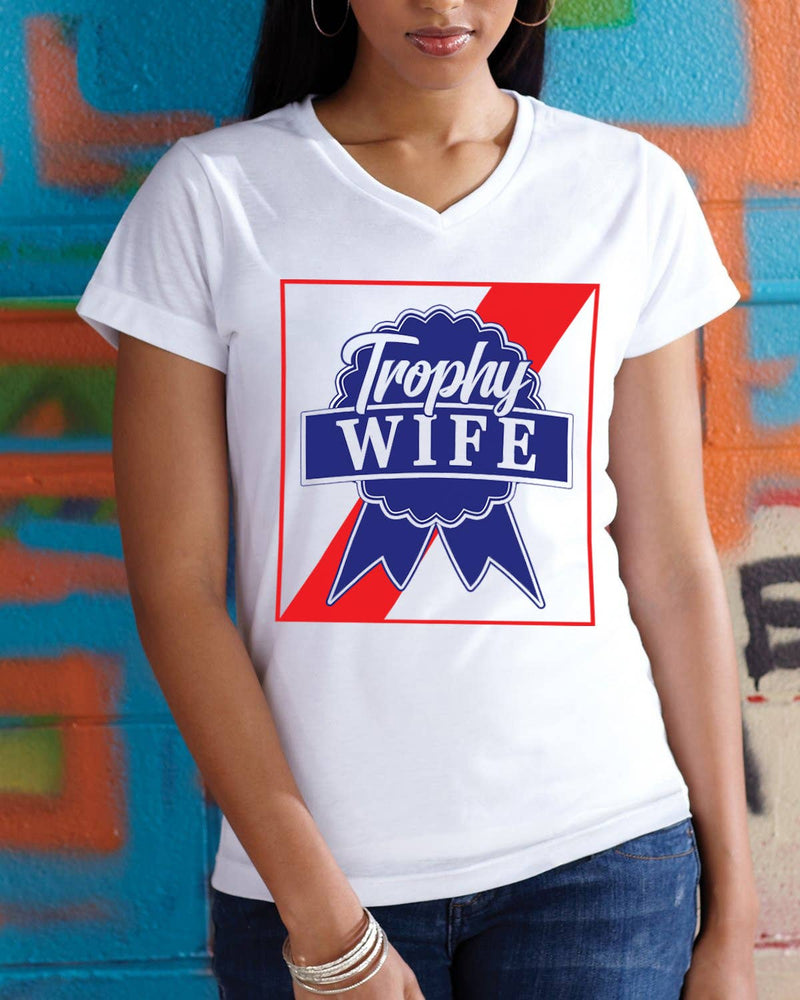 Trophy Wife V-Neck Ladies Shirt Mother's Day/Birthday Gift